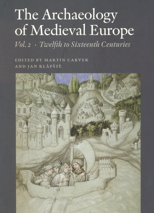 The archaeology of medieval Europe.volume 2,Twelfth to sixteenth centuries