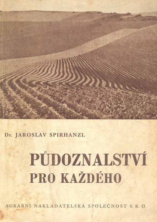 Půdoznalství pro každého :(o složení a vlastnostech půdy, jejím hnojení, zpracování a využití)
