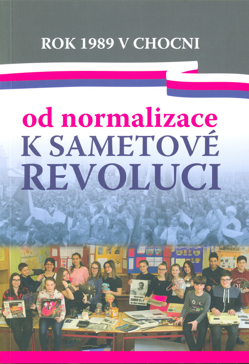 Rok 1989 v Chocni : od normalizace k sametové revoluci