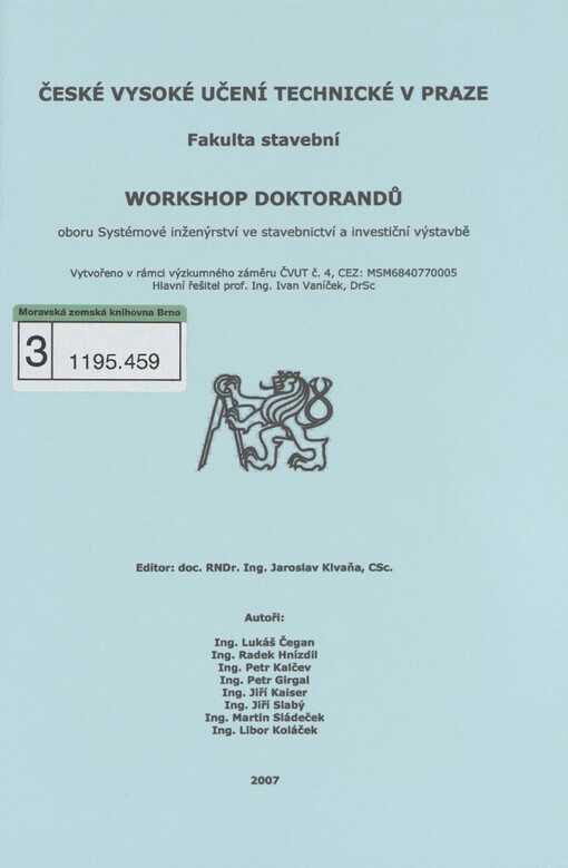 Workshop doktorandů oboru Systémové inženýrství ve stavebnictví a investiční výstavbě: vytvořeno v rámci výzkumného záměru ČVUT č. 4, CEZ: MSM6840770005