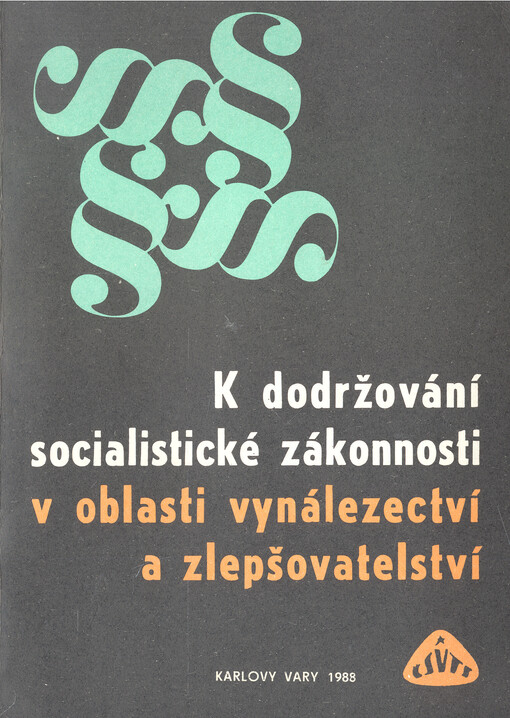 K dodržování socialistické zákonnosti v oblasti vynálezectví a zlepšovatelství. 1
