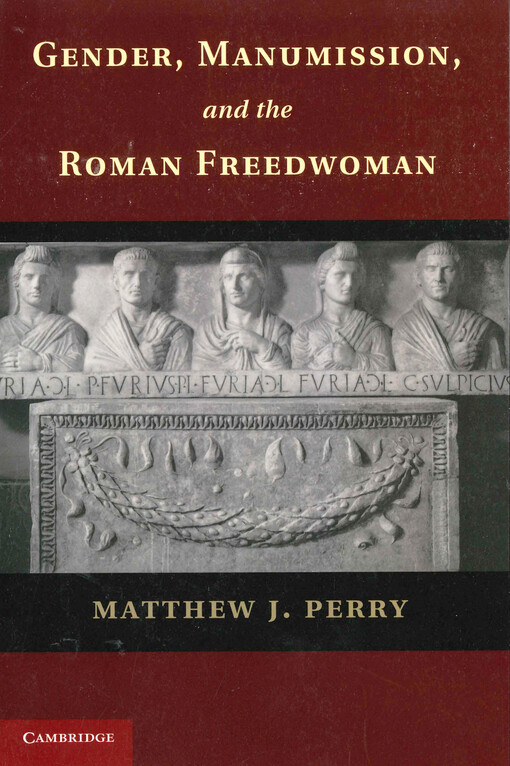 Gender, manumission, and the roman freedwoman