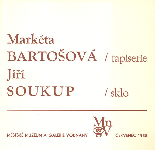 Markéta Bartošová : tapiserie ; Jiří Soukup : sklo : katalog výstavy, Vodňany