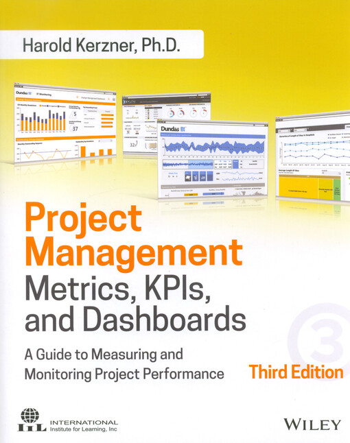 Project management metrics, KPIs, and dashboards : a guide to measuring and monitoring project performance