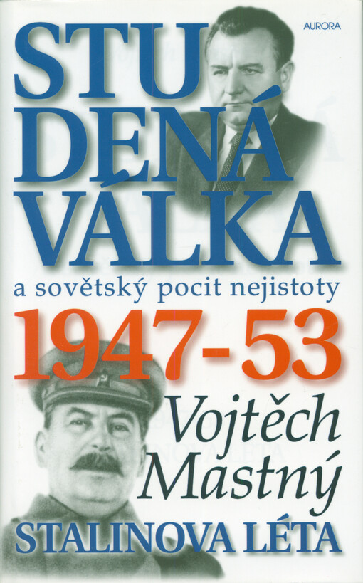 Studená válka a sovětský pocit nejistoty : 1947-53 Stalinova léta