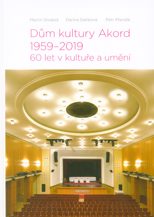Dům kultury Akord 1959-2019 : 60 let v kultuře a umění