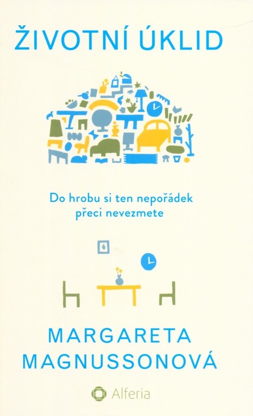 Životní úklid: do hrobu si ten nepořádek přeci nevezmete