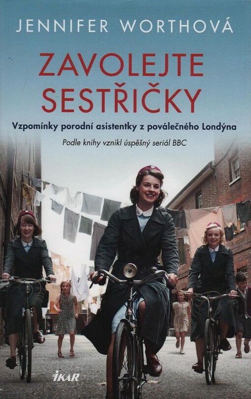 Zavolejte sestřičky :vzpomínky porodní asistentky z poválečného Londýna