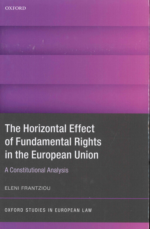 The horizontal effect of fundamental rights in the European Union : a constitutional analysis
