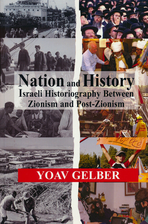 Nation and history :Israeli historiography and identity between Zionism and post-Zionism