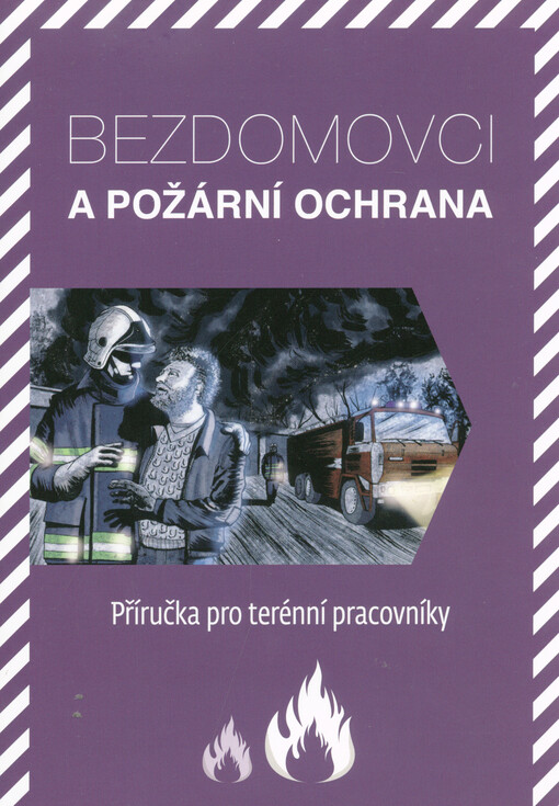 Bezdomovci a požární ochrana : příručka pro terénní pracovníky