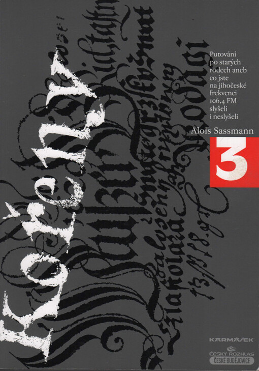 Kořeny :[putování po starých rodech, aneb, Co jste na jihočeské frekvenci 106,4 FM neslyšeli], 3. díl