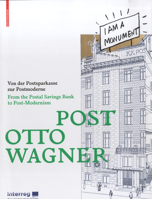 Post Otto Wagner : von der Postsparkasse zur Postmoderne = from the Postal Savings Bank to post-modernism