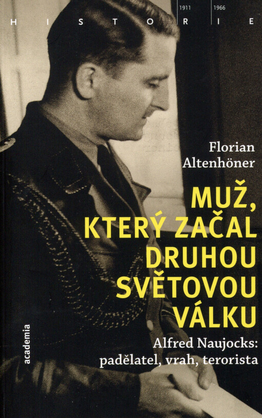 Muž, který začal druhou světovou válku: Alfred Naujocks: padělatel, vrah, terorista