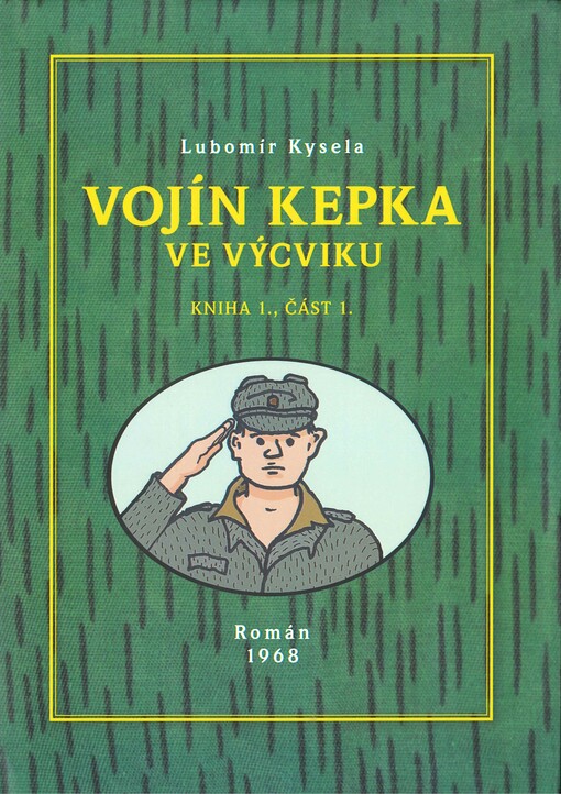 Vojín Kepka : román 1968. Kniha 1., část 1., Ve výcviku