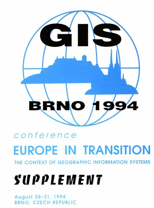 Europe in Transition: the Context of Geographic Information Systems : [náz. předch.] GIS Brno 1994 : Conference : Brno, Czech Rep., August 28-31, 1994