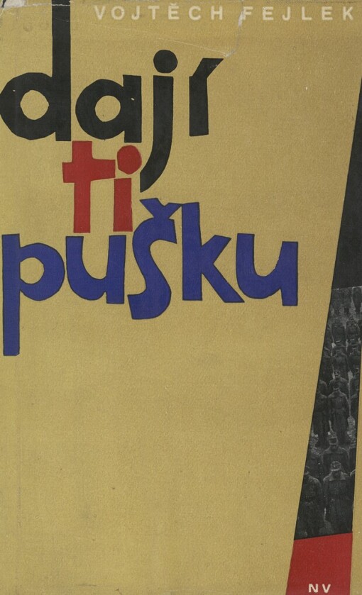 Dají ti pušku :studie o počátcích revoluční práce v předmnichovské buržoasní armádě