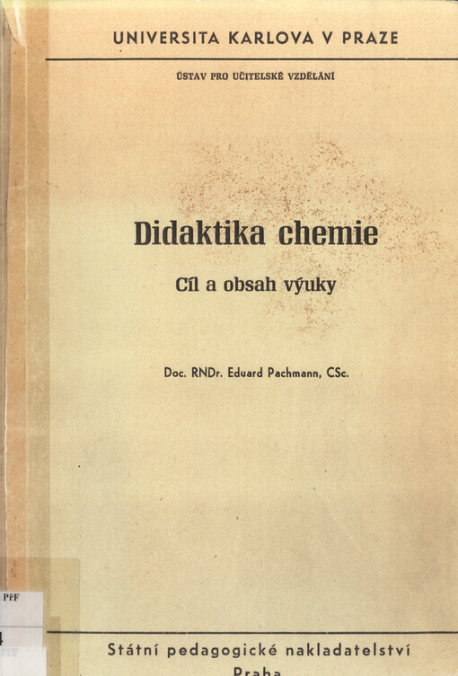 Didaktika chemie :Cíl a obsah výuky : Určeno pro posl. pedagog. fakult