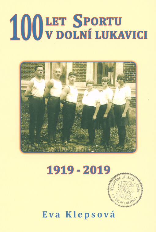 100 let sportu v Dolní Lukavici : 1919-2019