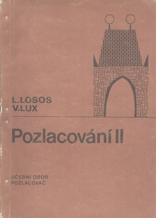 Pozlacování II : učební text pro 2. ročník učebního oboru pozlacovač se zaměřením na uměleckořemeslné práce