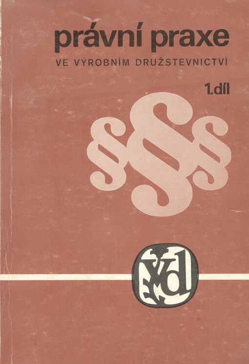 Právní praxe ve výrobním družstevnictví. I. díl