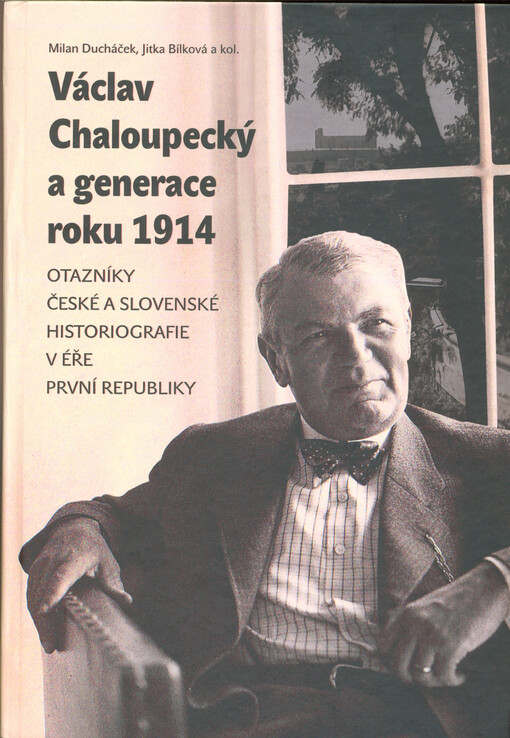 Václav Chaloupecký a generace roku 1914 : otazníky české a slovenské historiografie v éře první republiky
