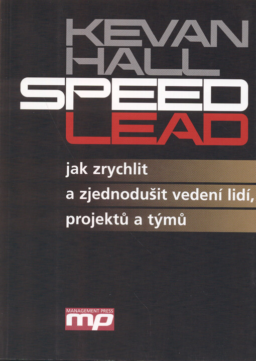 Speed lead: jak zrychlit a zjednodušit vedení lidí, projektů a týmů