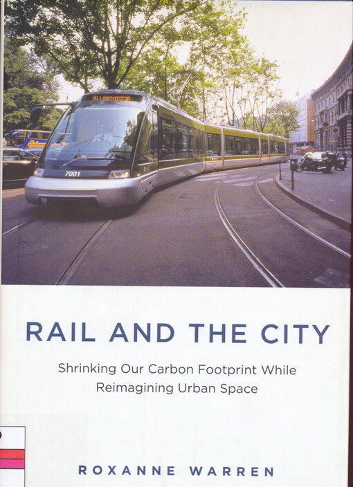 Rail and the city : shrinking our carbon footprint while reimagining urban space