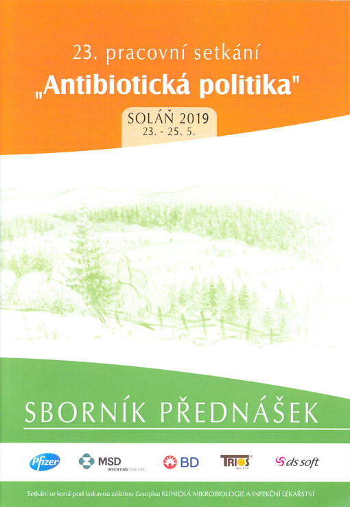 Nové a staronové antimikrobní přípravky v éře multirezistentních mikroorganismů : 23. pracovní setkání 