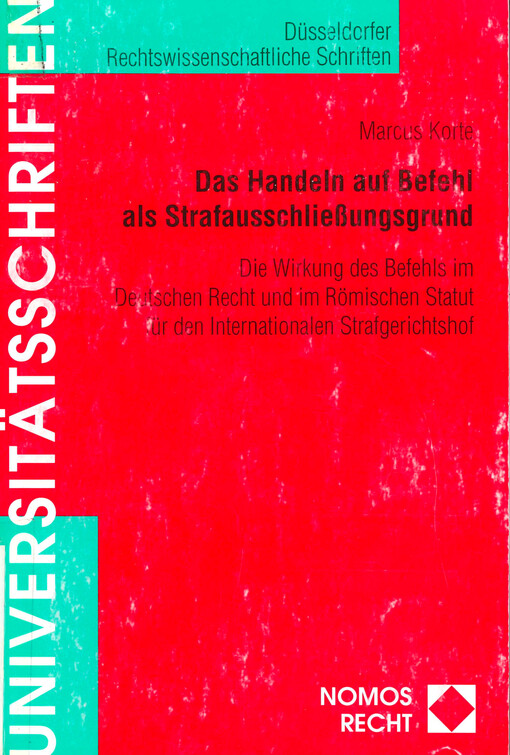 Das Handeln auf Befehl als Strafausschließungsgrund : die Wirkung des Befehls im Deutschen Recht und im Römischen Statut für den Internationalen Strafgerichtshof