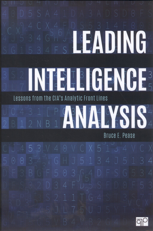 Leading intelligence analysis : lessons from the CIA's analytic front lines