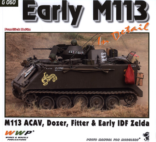 Early M113 in detail : M113 ACAV, Dozer, Fitter & Early IDF Zelda : photo manual for modelers