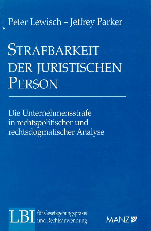 Strafbarkeit der juristischen Person? : die Unternehmensstrafe in rechtspolitischer und rechtsdogmatischer Analyse