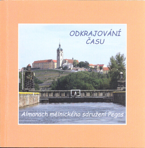 Odkrajování času : almanach mělnického sdružení Pegas
