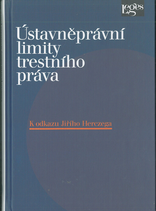 Ústavněprávní limity trestního práva : k odkazu Jiřího Herczega