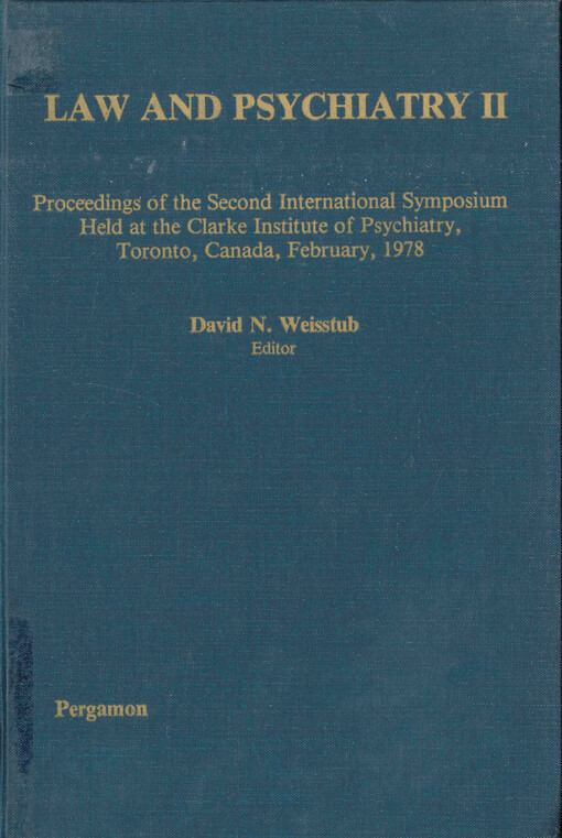 Law and psychiatry. II, Proceedings of the Second international symposium held at the Clarke institute of psychiatry, Toronto, Canada, February 1978