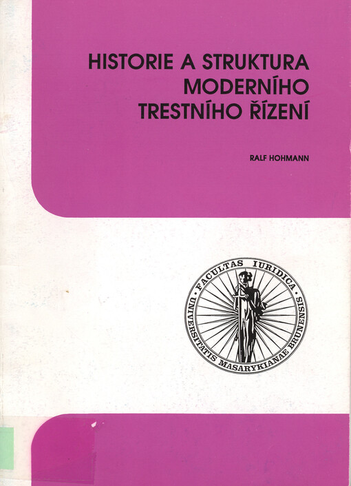Historie a struktura moderního trestního řízení: shrnutí přednášek autora ze 2.-13.11.1992 na PF MU v Brně (TEMPUS)