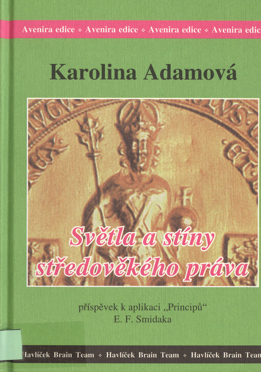 Světla a stíny středověkého práva : příspěvek k aplikaci 