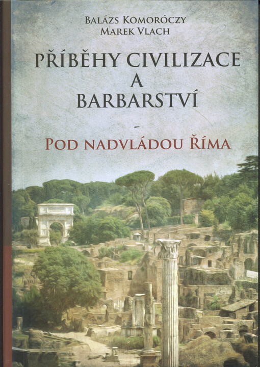 Příběhy civilizace a barbarství - pod nadvládou Říma