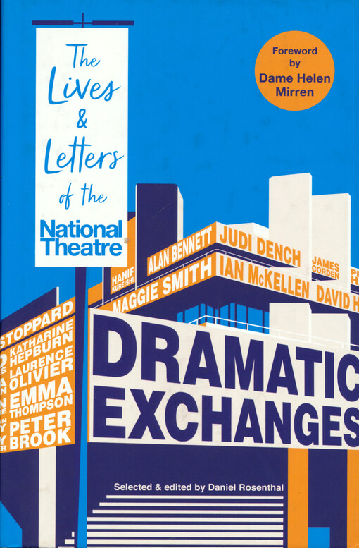 Dramatic exchanges : the lives & letters of the National Theatre