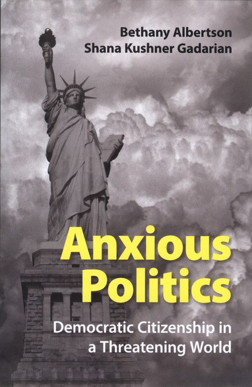 Anxious politics : democratic citizenship in a threatening world