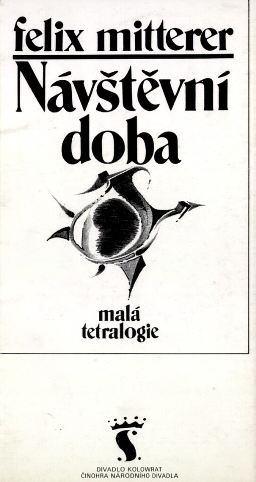 Felix Mitterer, Návštěvní doba :Malá tetralogie : Příležitostný tisk k čs. premiéře 2. 12. 1991 v Divadle Kolowrat