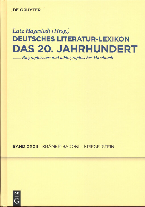 Deutsches Literatur-Lexikon : das 20. Jahrhundert : biographisch-bibliographisches Handbuch. Zweiunddreissigster Band, Krämer - Badoni - Kriegelstein