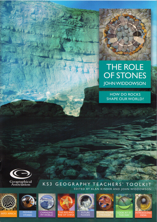 The role of stones : how do rocks shape our world? : KS3 geography teachers' toolkit