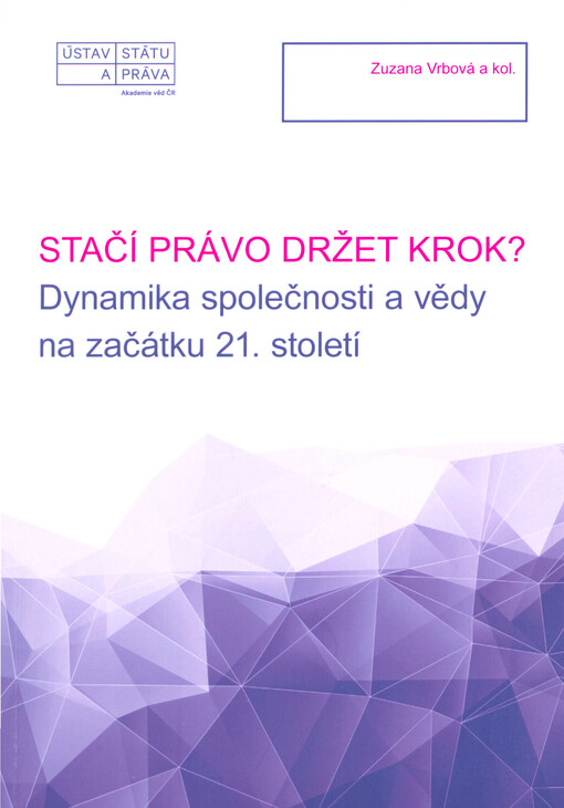 Stačí právo držet krok? : dynamika společnosti a vědy na začátku 21. století