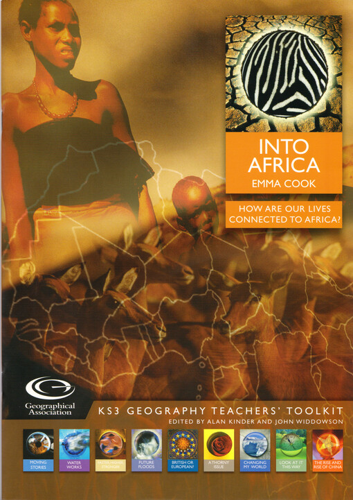 Into Africa : how are our lives connected to Africa? : KS3 geography teachers' toolkit