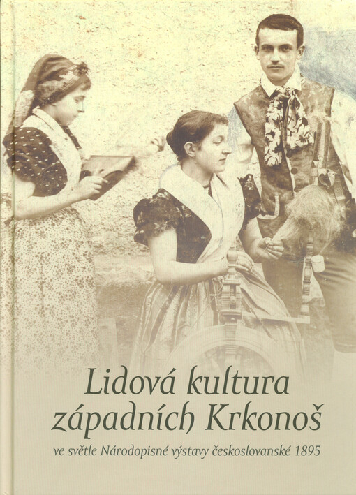 Lidová kultura západních Krkonoš ve světle Národopisné výstavy československé 1895