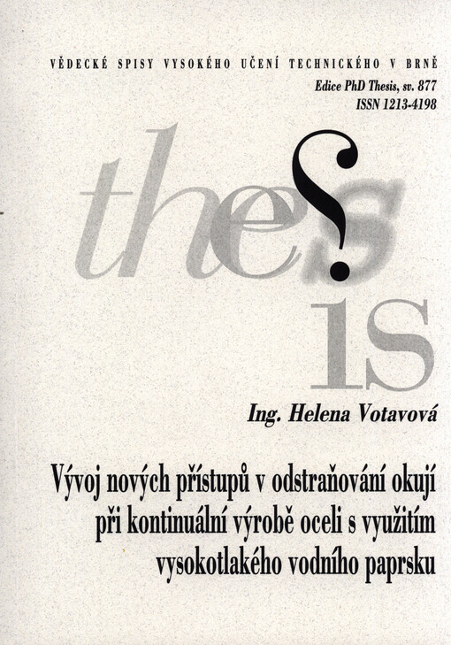Vývoj nových přístupů v odstraňování okují při kontinuální výrobě oceli s využitím vysokotlakého vodního paprsku = Development of new approaches in descaling in the continuous production of steel using high-pressure water jet : zkrácená verze Ph.D. Thesis