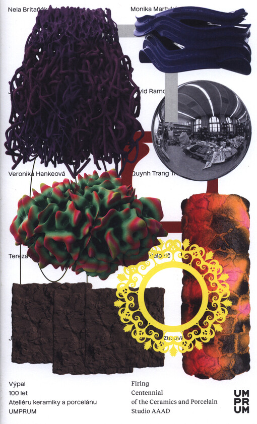 Výpal : 100 let Ateliéru keramiky a porcelánu UMPRUM = Firing : centennial of the Ceramics and Porcelain Studio AAAD