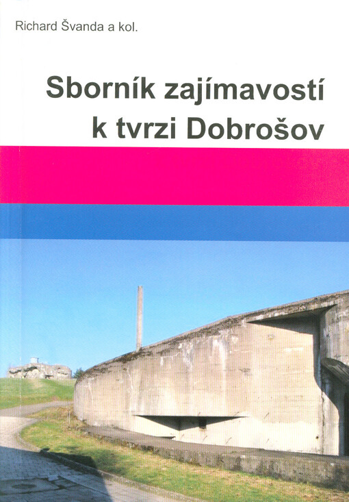 Sborník zajímavostí k tvrzi Dobrošov : k 50. výročí otevření tvrze veřejnosti